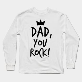 Dad, you rock! Long Sleeve T-Shirt